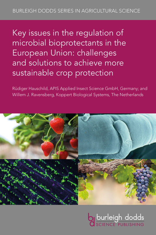 Key issues in the regulation of microbial bioprotectants in the European Union: challenges and solutions to achieve more sustainable crop protection