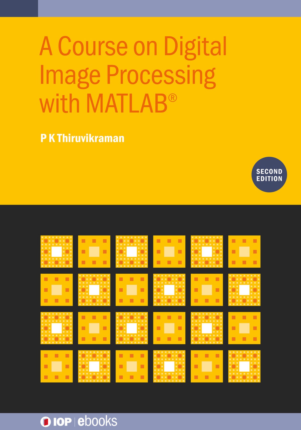 Cover image for A Course on Digital Image Processing with MATLAB® (Second Edition) ISBN 9780750359672