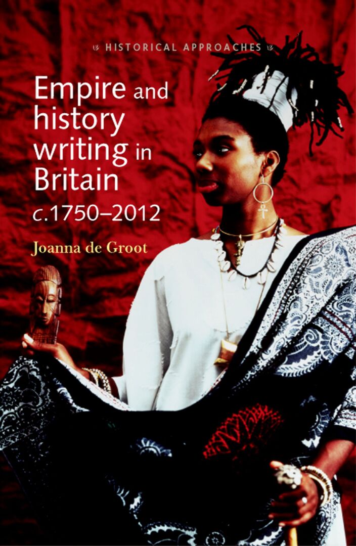 Cover image for Empire and history writing in Britain c.1750–2012 ISBN 9780719090455