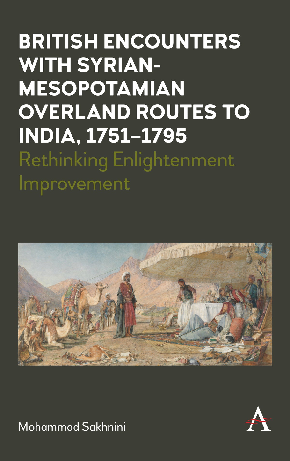 Cover image for British Encounters with Syrian-Mesopotamian Overland Routes to India, 1751-1795 ISBN 9781801360517
