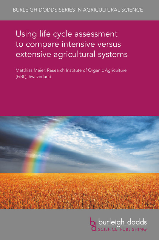Using life cycle assessment to compare intensive versus extensive agricultural systems