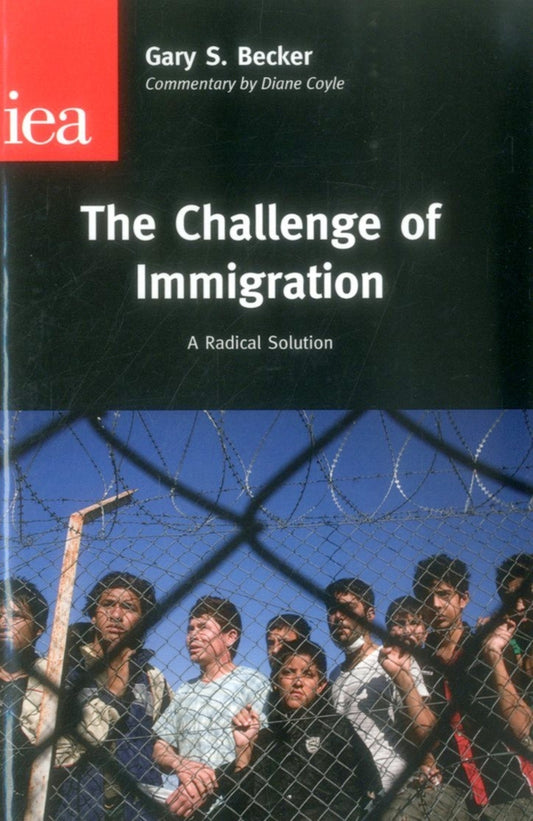 The Challenge of Immigration - A Radical Solution