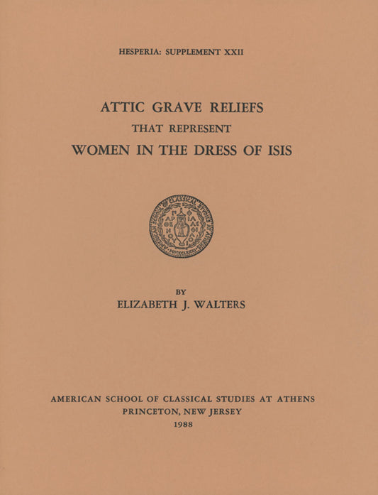 Attic Grave Reliefs that Represent Women in the Dress of Isis