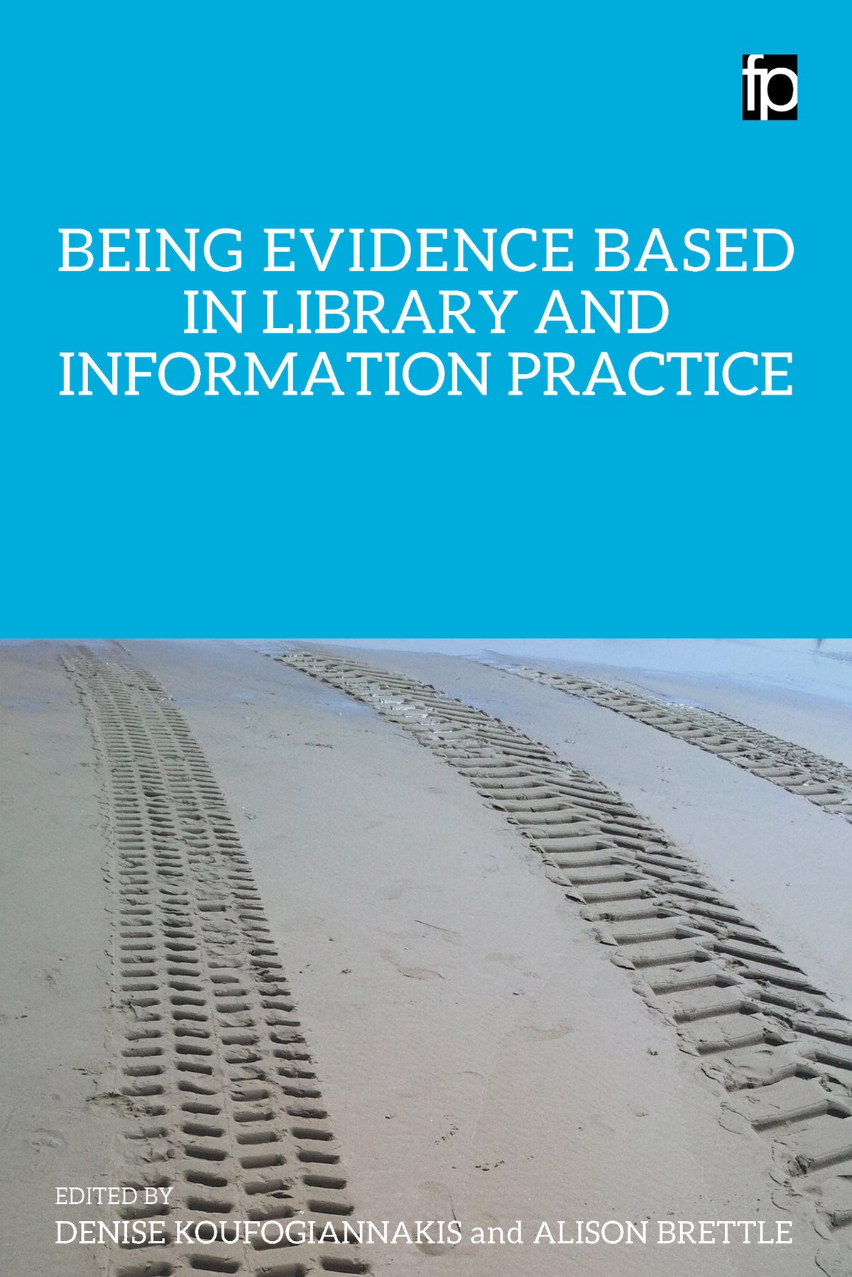 Cover image for Being Evidence Based in Library and Information Practice ISBN 9781783301454