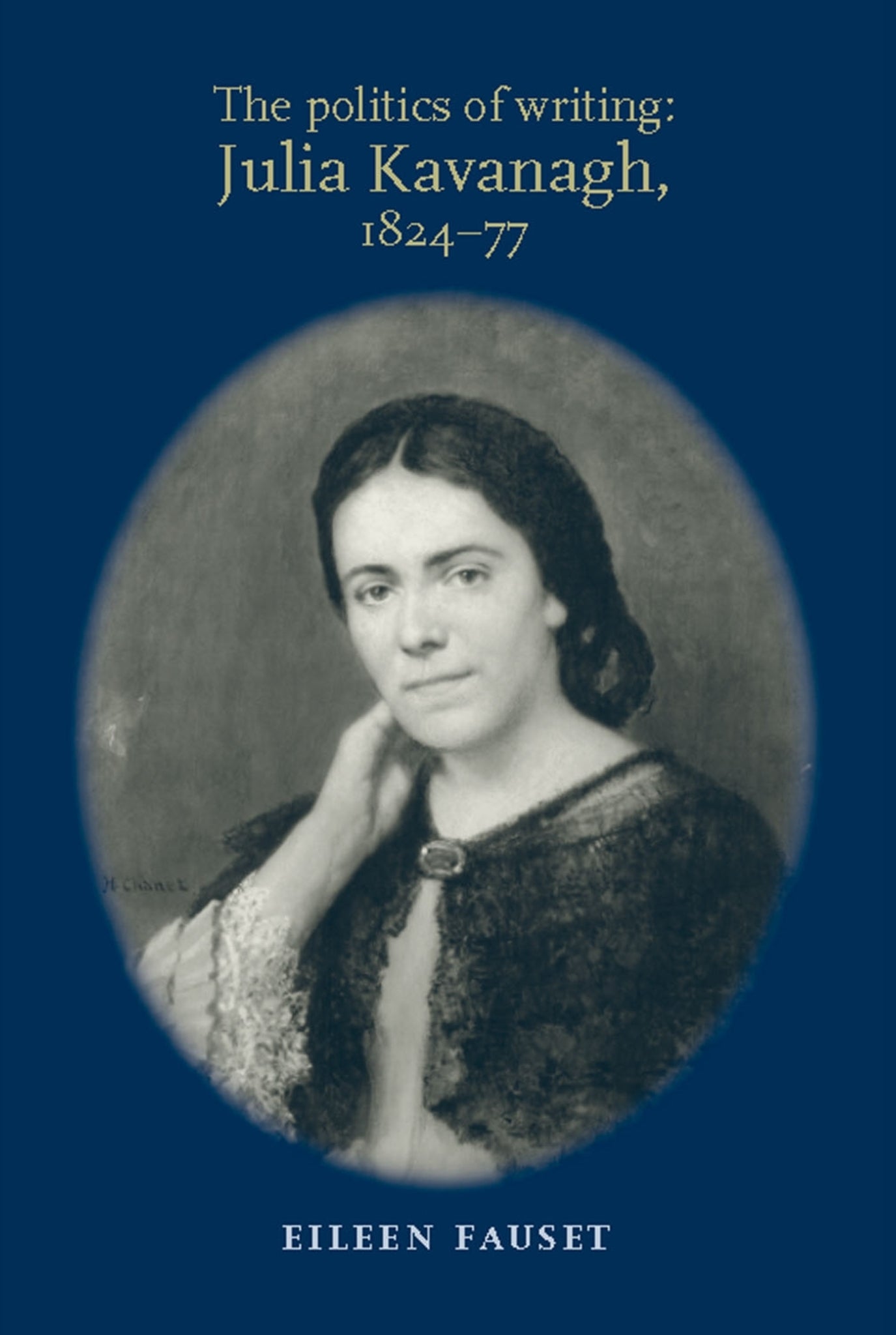 Cover image for The politics of writing: Julia Kavanagh, 1824–77 ISBN 9780719055577