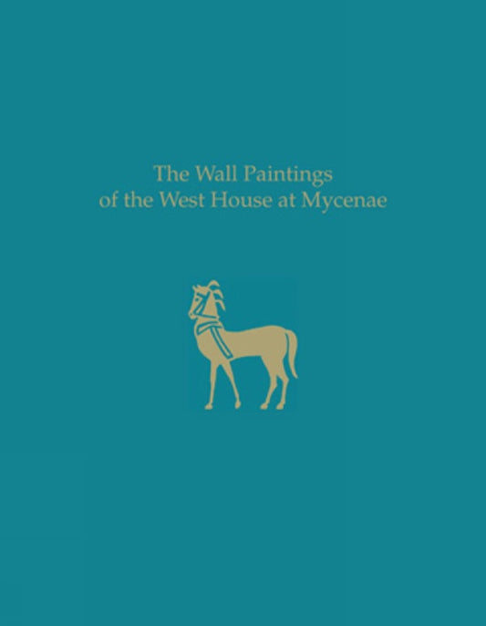 The Wall Paintings of the West House at Mycenae