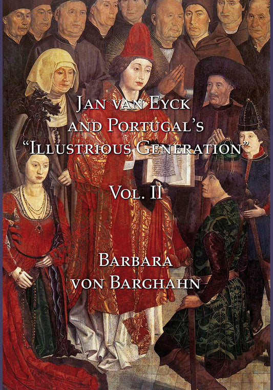 Jan van Eyck and Portugal's 'Illustrious Generation' Vol. II