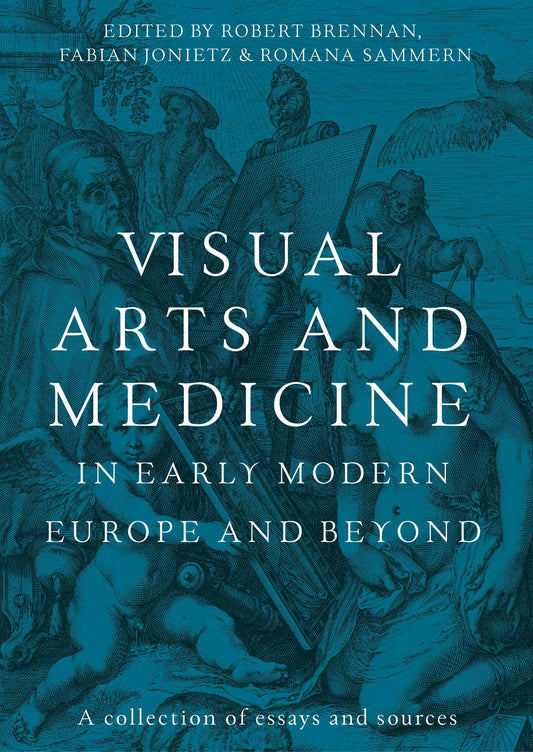 Visual arts and medicine in early modern Europe and beyond