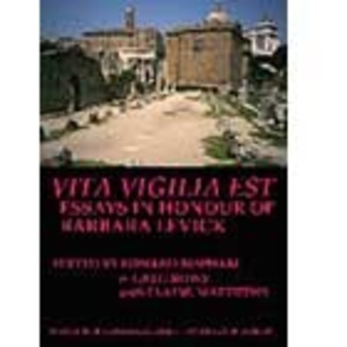 Cover image for Vita Vigilia Est: Essays in Honour of Barbara Levick (BICS Supplement 100) ISBN 9781905670147