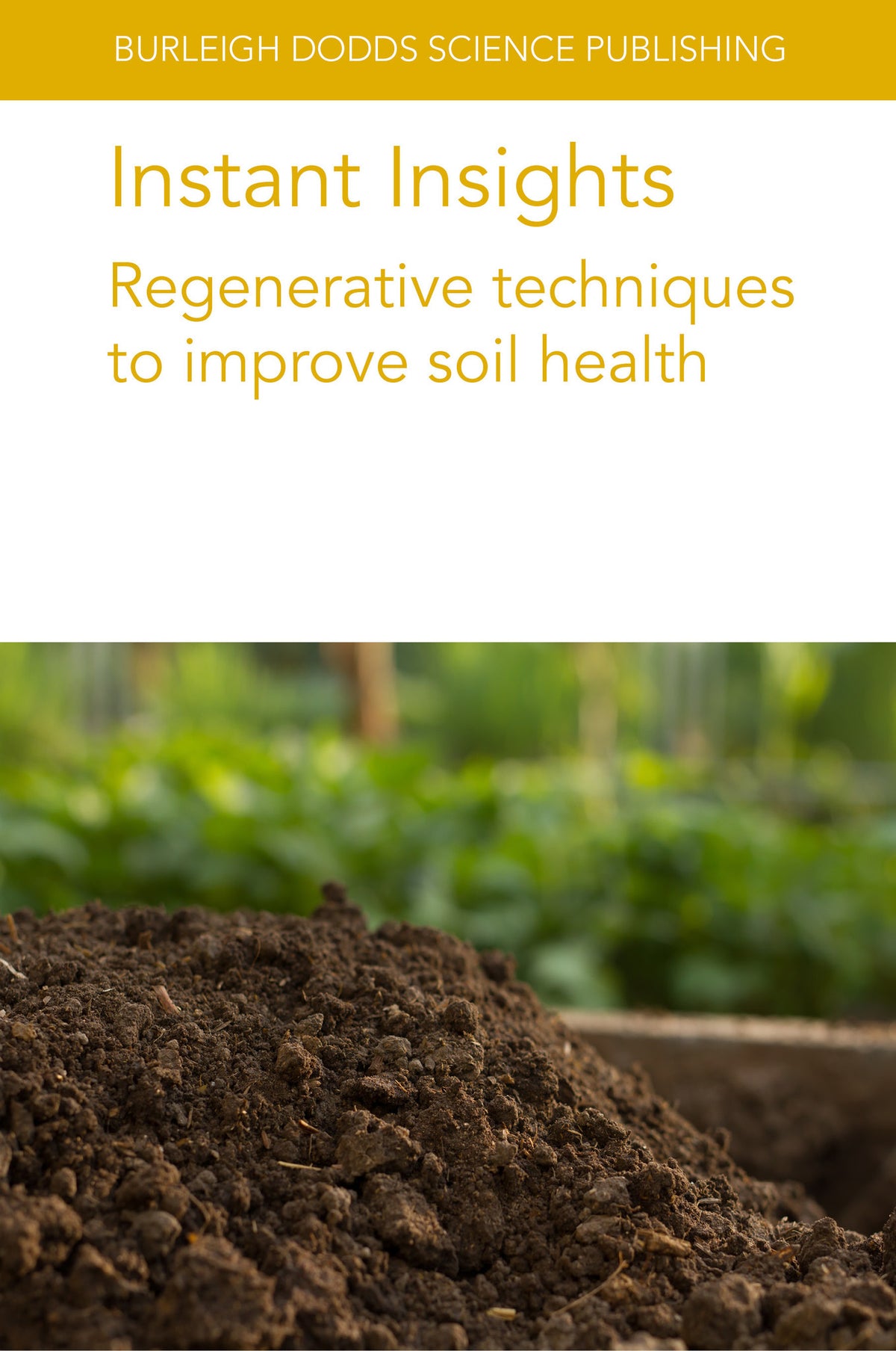 Cover image for Instant Insights: Regenerative techniques to improve soil health ISBN 9781801469883