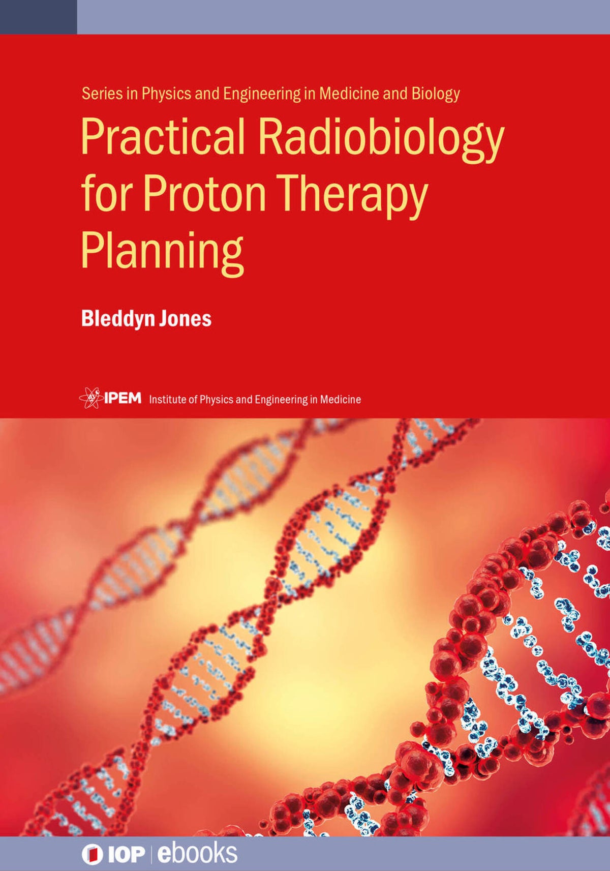 Cover image for Practical Radiobiology for Proton Therapy Planning ISBN 9780750319232