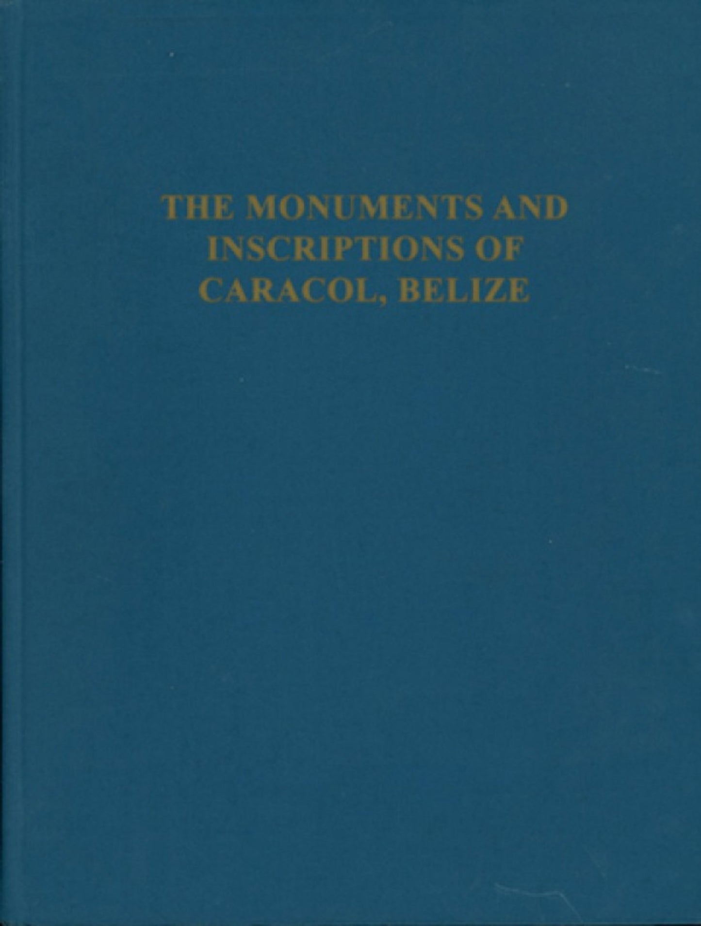 Cover image for The Monuments and Inscriptions of Caracol, Belize ISBN 9780934718417