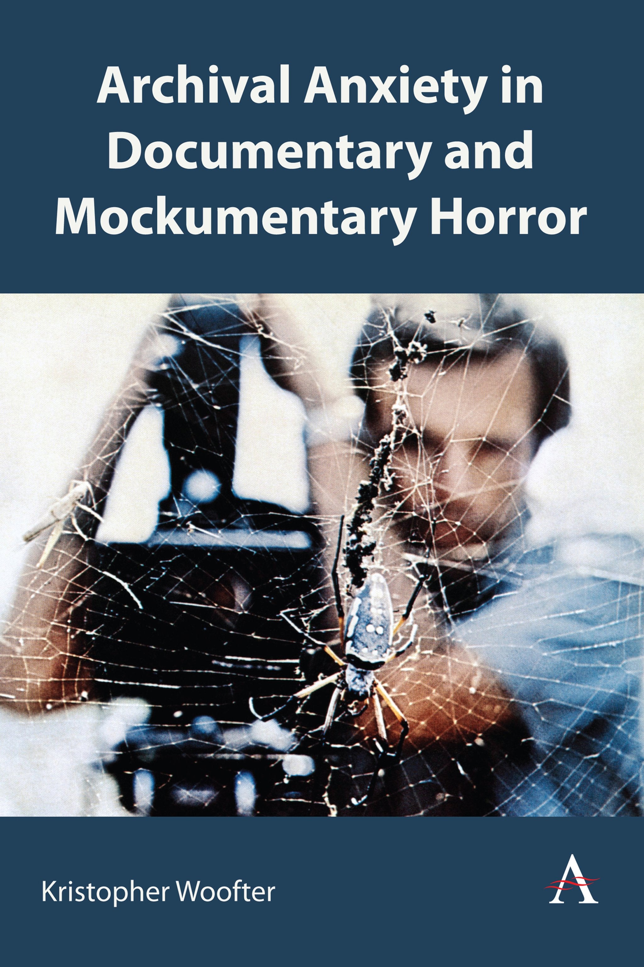 Cover image for Archival Anxiety in Documentary and Mockumentary Horror ISBN 9781839995897