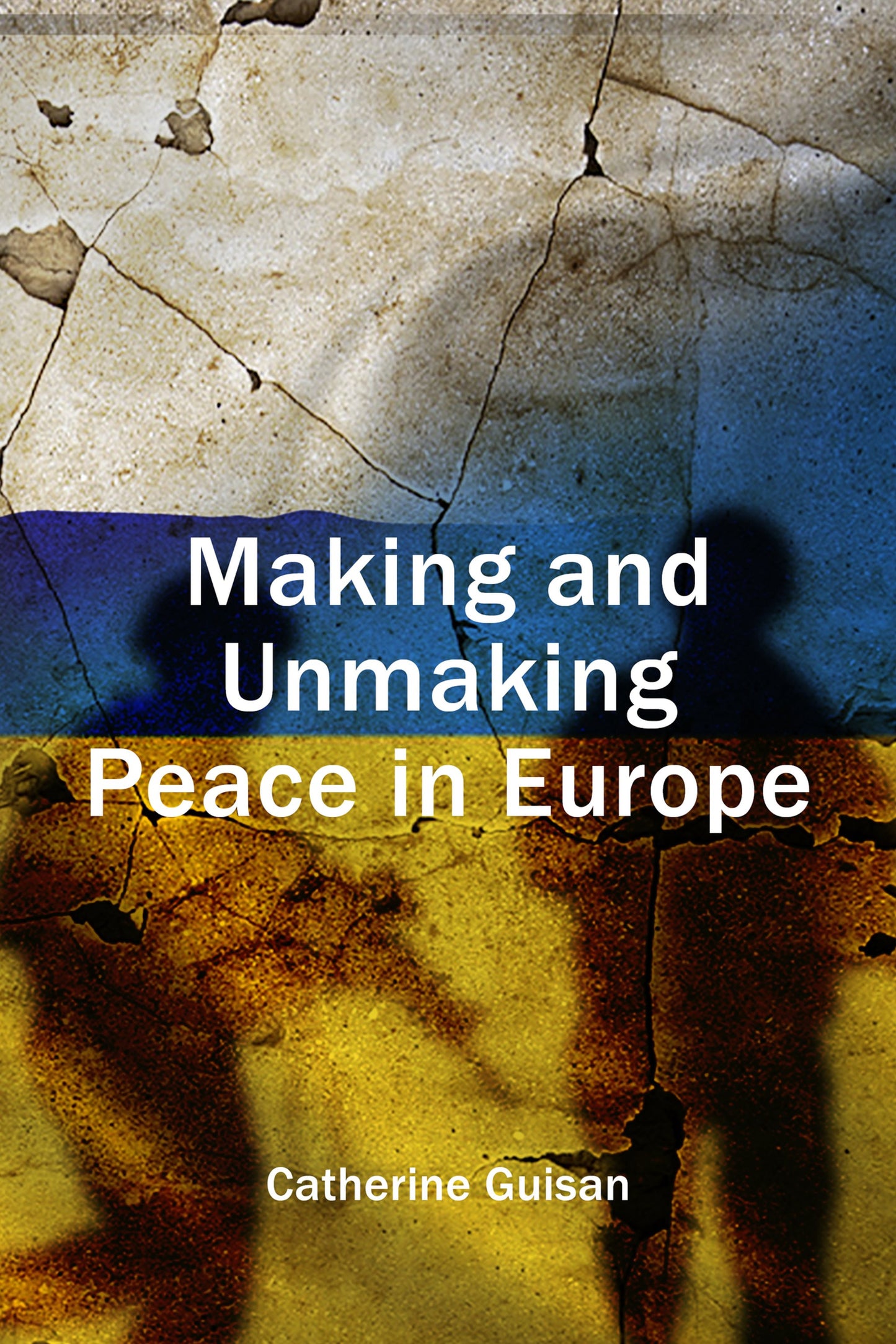 Cover image for Making and Unmaking Peace in Europe ISBN 9781788219426