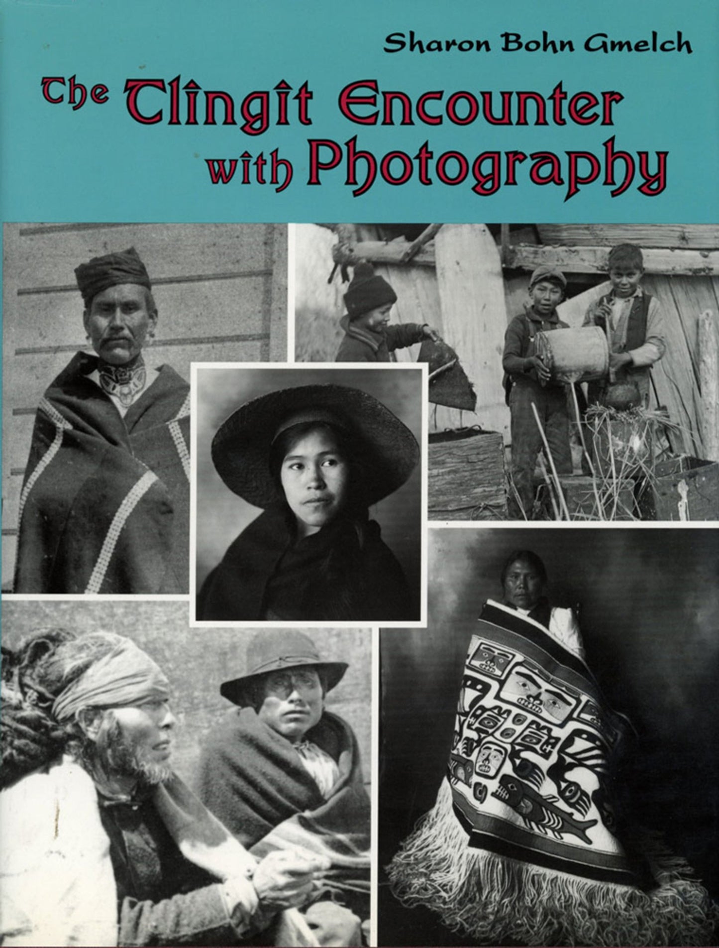 Cover image for The Tlingit Encounter with Photography ISBN 9781934536100