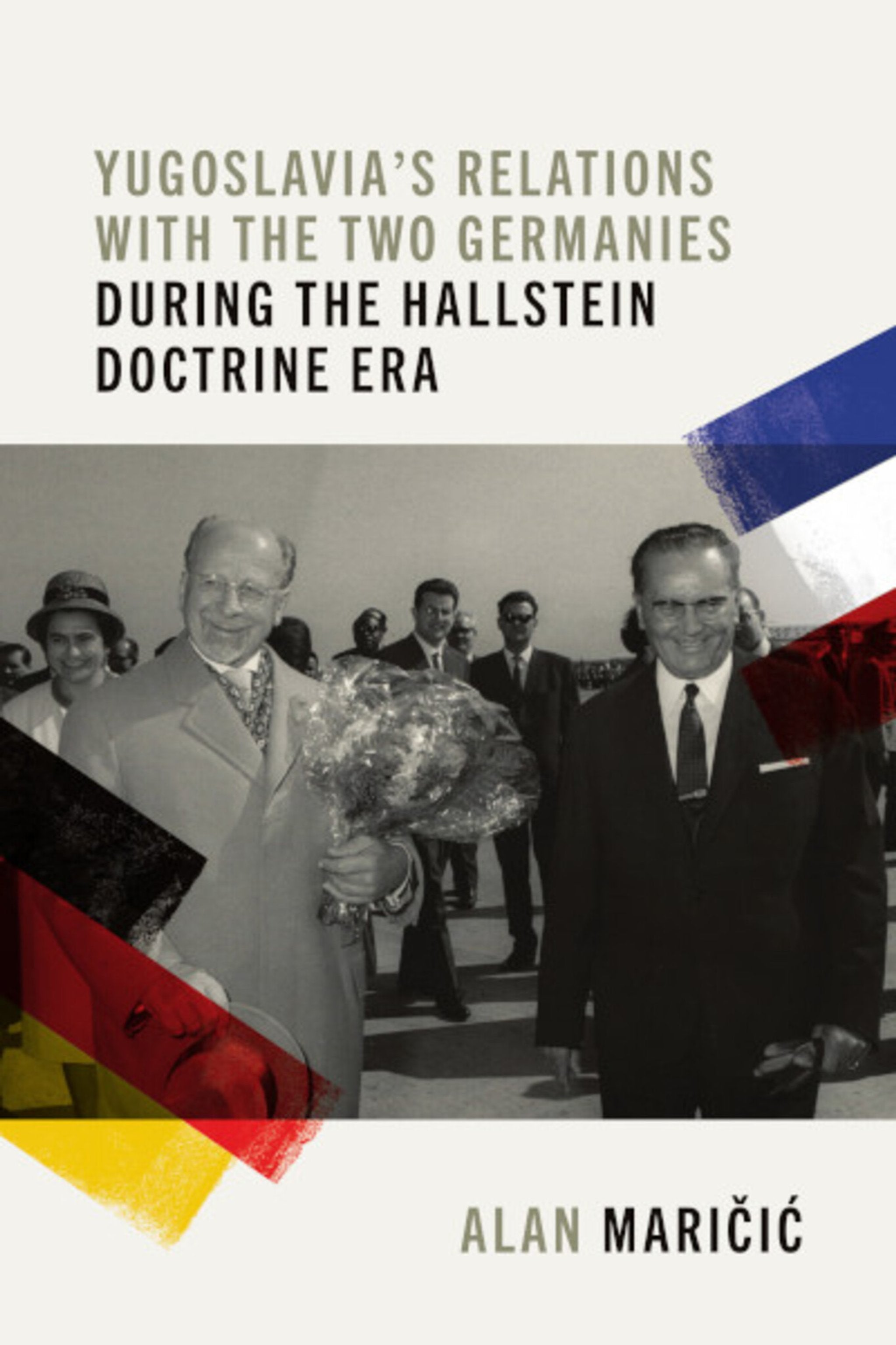 Cover image for Yugoslavia's Relations with the Two Germanies During the Hallstein Doctrine Era ISBN 9781807581282