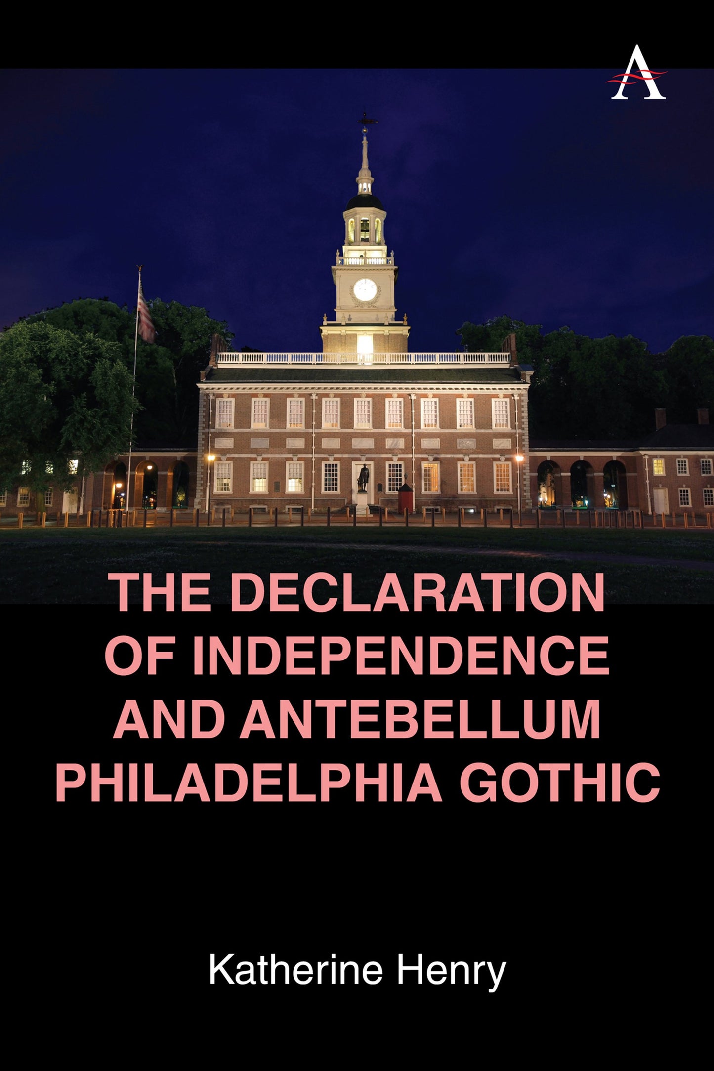 Cover image for The Declaration of Independence and Antebellum Philadelphia Gothic ISBN 9781839999642