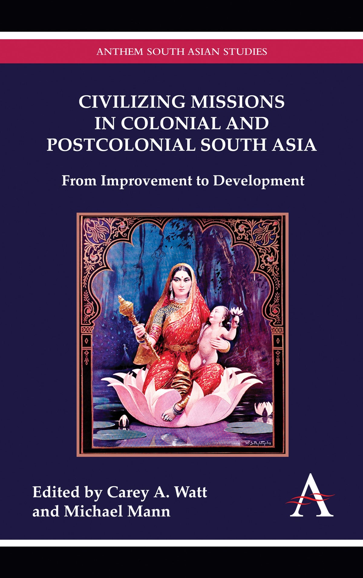 Cover image for Civilizing Missions in Colonial and Postcolonial South Asia ISBN 9780857288301