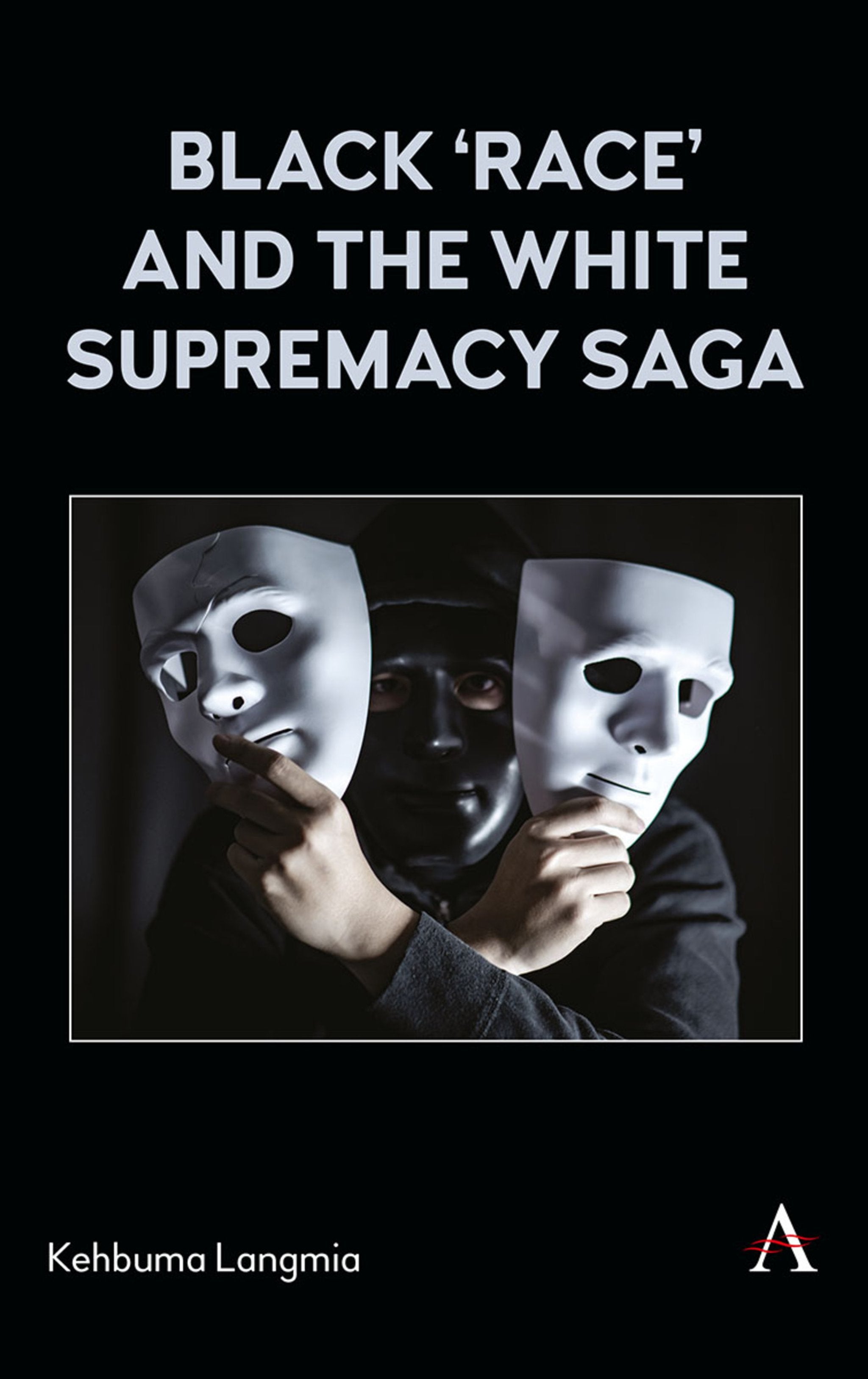 Cover image for Black ‘race’ and the White Supremacy Saga ISBN 9781839989971