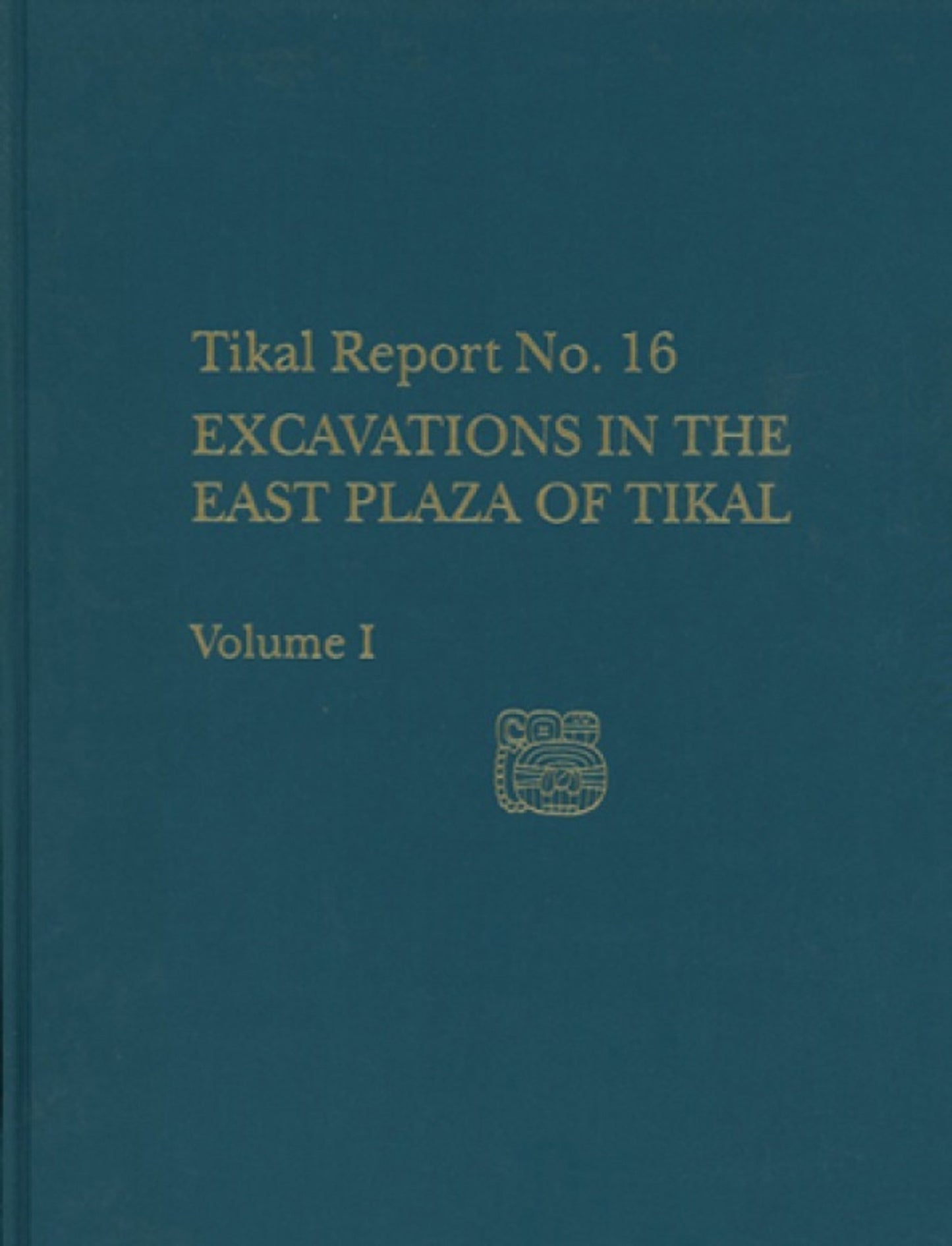 Cover image for Excavations in the East Plaza of Tikal, ISBN 9780924171420