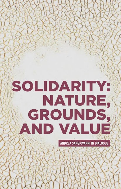 Solidarity: Nature, grounds, and value