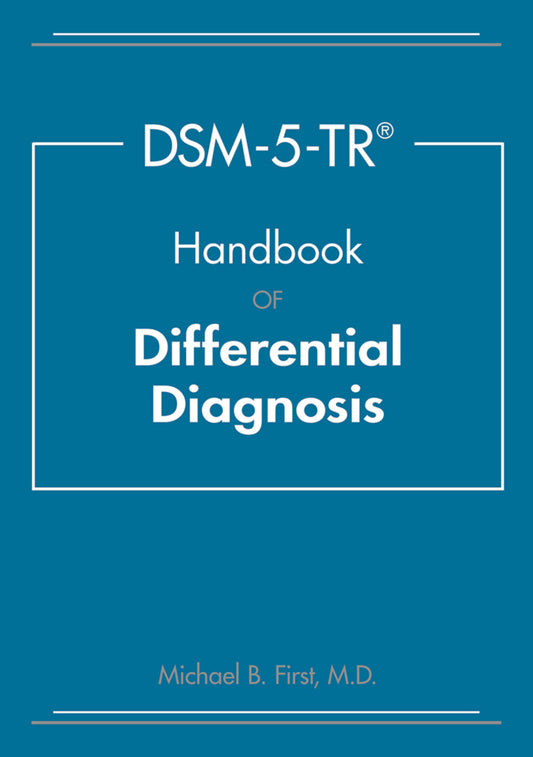 DSM-5-TR® Handbook of Differential Diagnosis