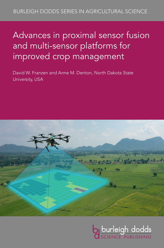 Advances in proximal sensor fusion and multi-sensor platforms for improved crop management