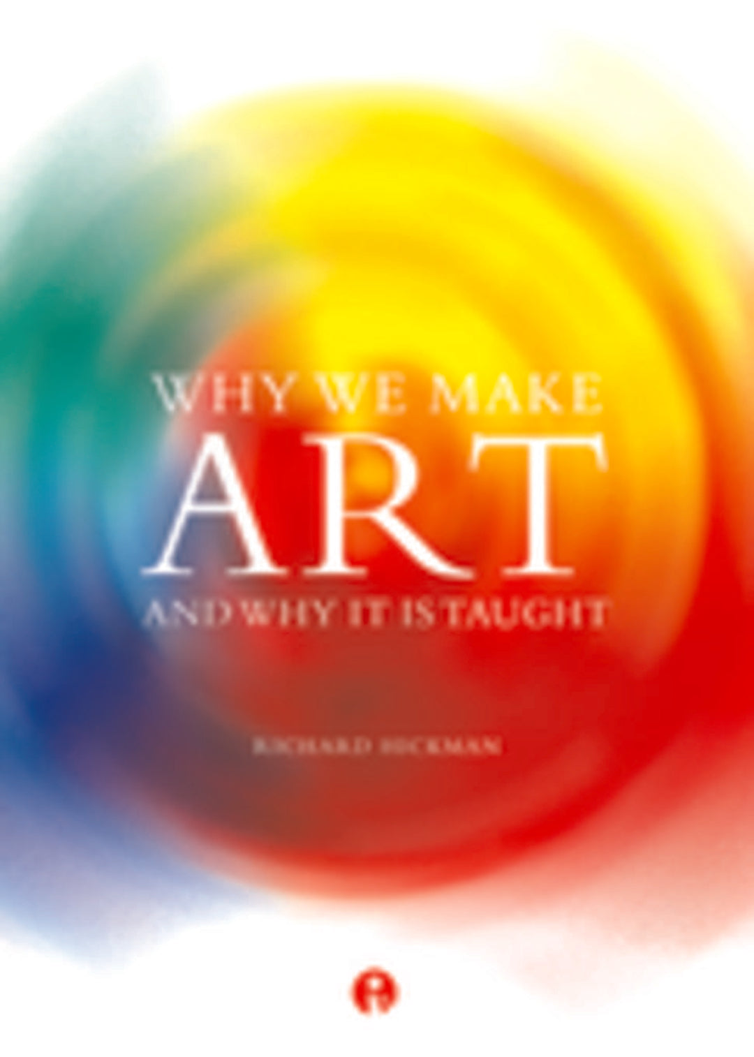 Cover image for Why We Make Art ISBN 9781841504407