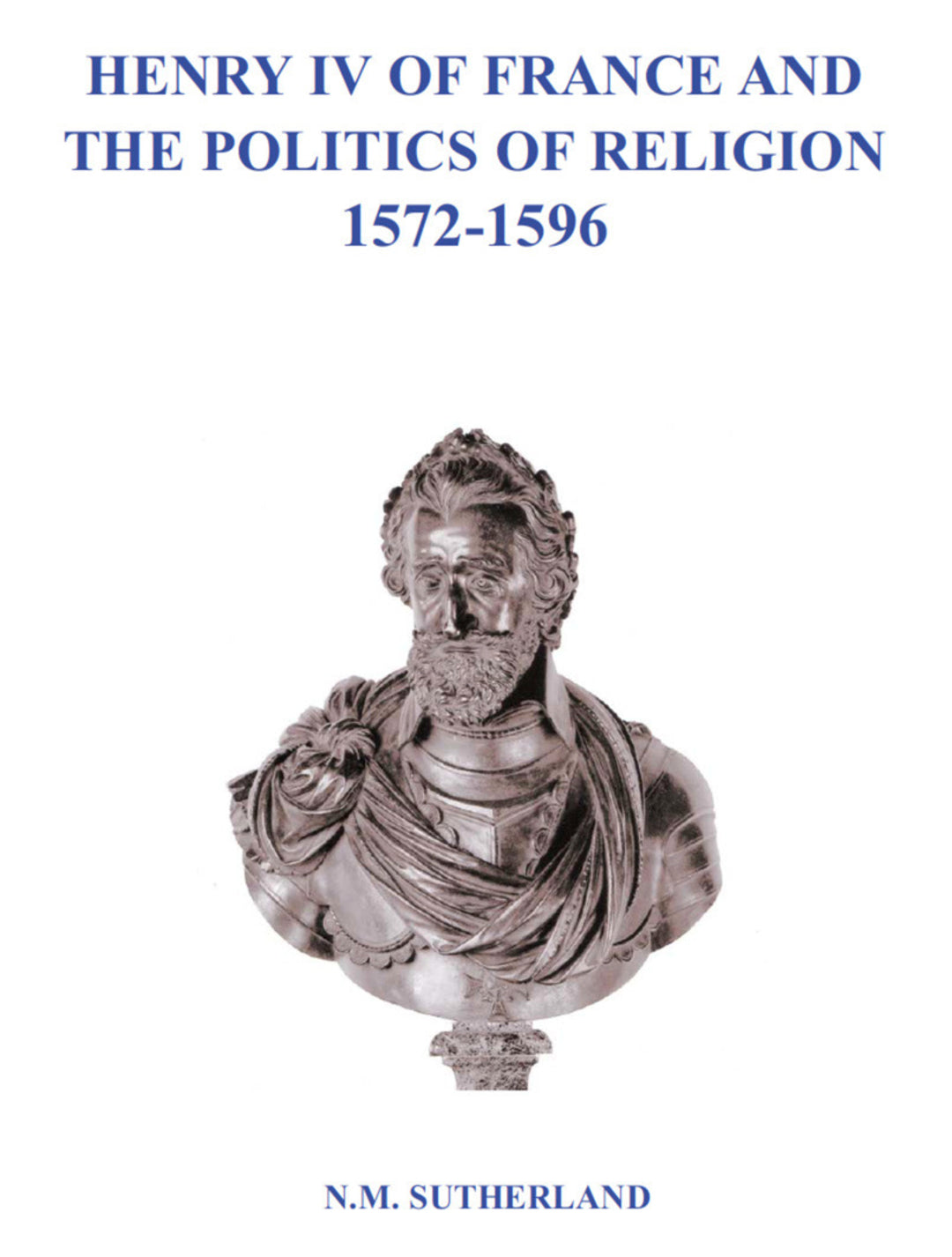 Cover image for Henry IV of France and the Politics of Religion 1572 - 1596, Volume 1 & 2 ISBN 9781841508436