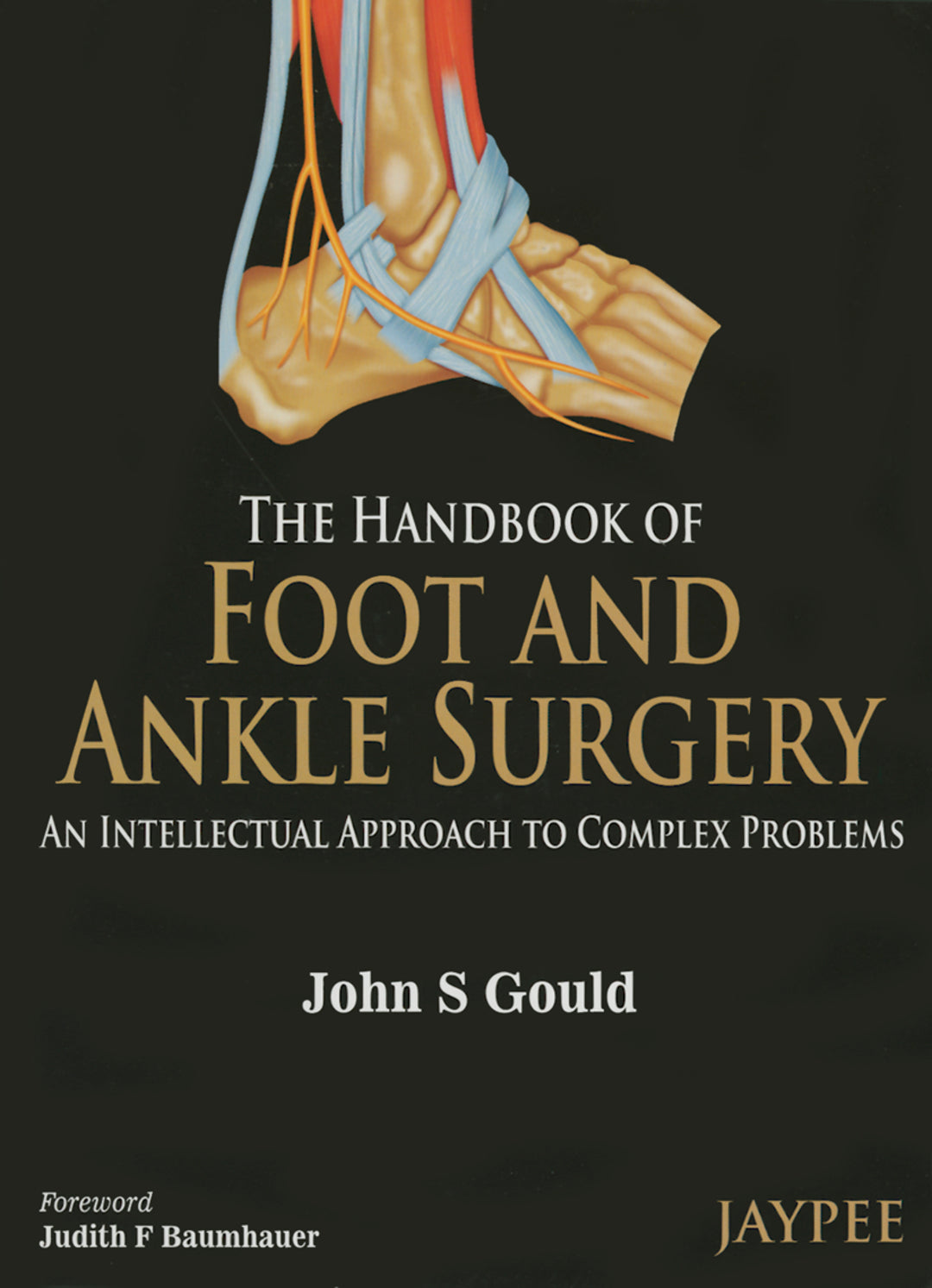 Cover image for The Handbook of Foot and Ankle Surgery: An Intellectual Approach to Complex Problems ISBN 9789350905012