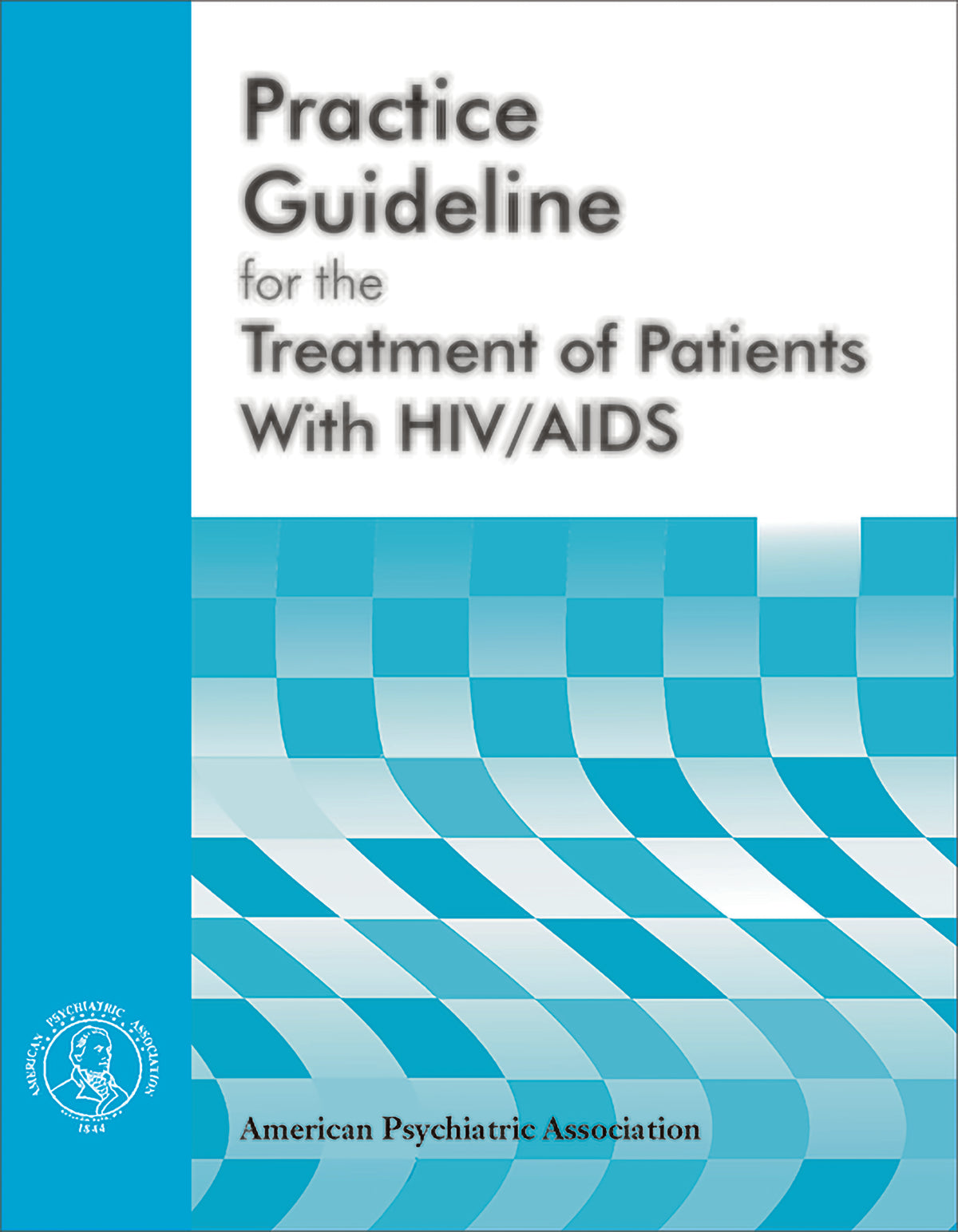 American Psychiatric Association Practice Guideline for the Treatment of Patients With HIV/AIDS