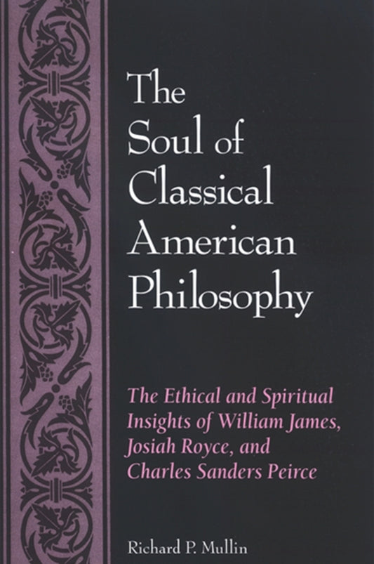 The Soul of Classical American Philosophy