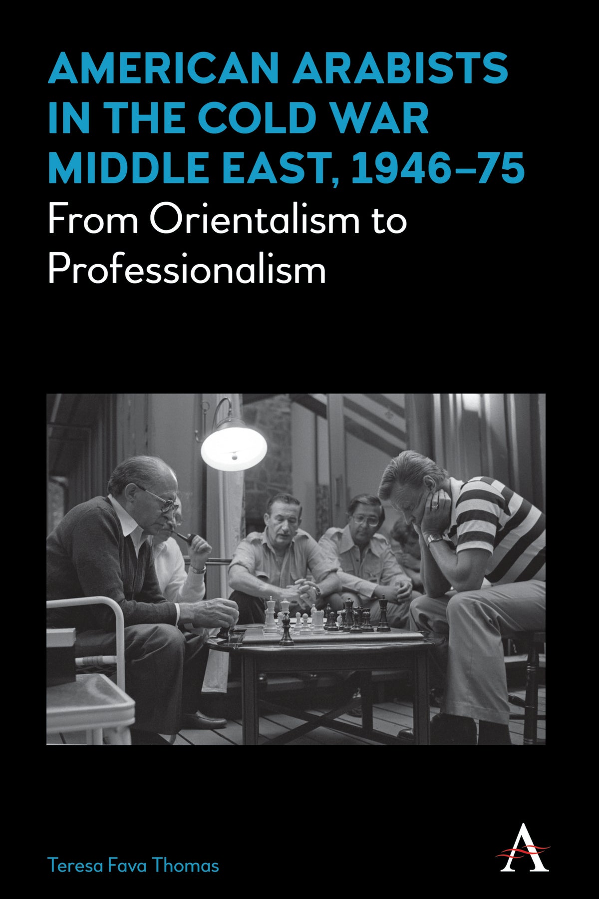 American Arabists in the Cold War Middle East, 1946–75