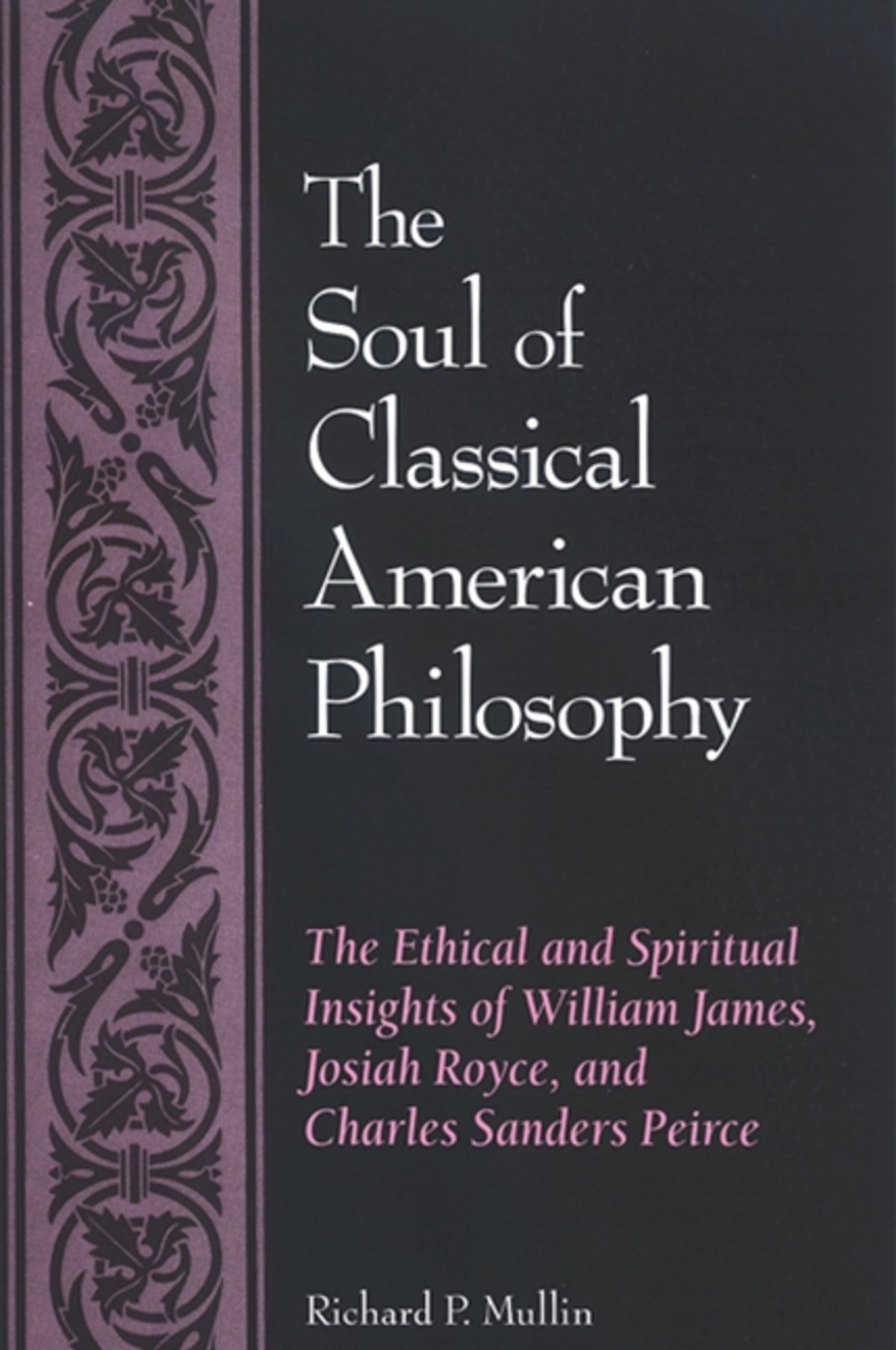 Cover image for The Soul of Classical American Philosophy ISBN 9780791471104