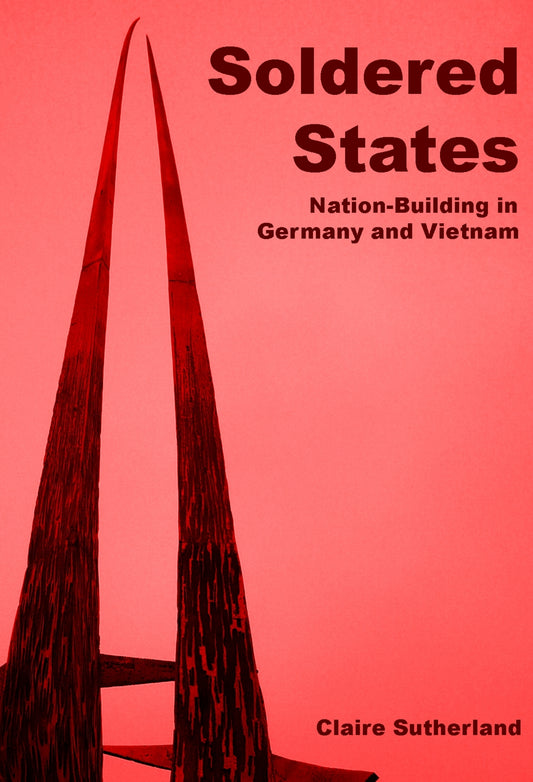 Soldered states: nation-building in Germany and Vietnam