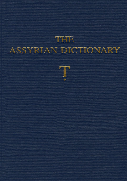 The Assyrian Dictionary, Volume 19, T [Tet}