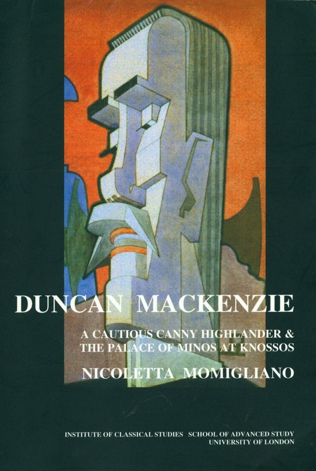 Cover image for Duncan Mackenzie: A Cautious Canny Highlander and the Palace of Minos At Knossos (BICS Supplement 72) ISBN 9780900587832