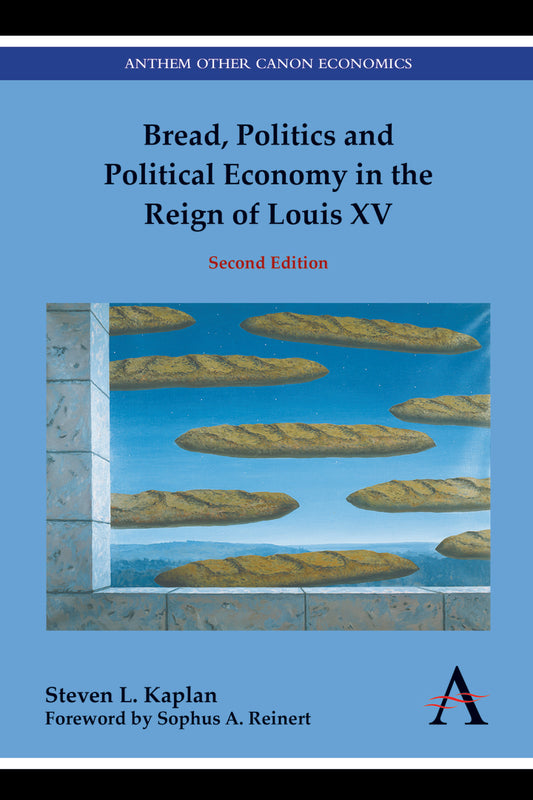 Bread, Politics and Political Economy in the Reign of Louis XV