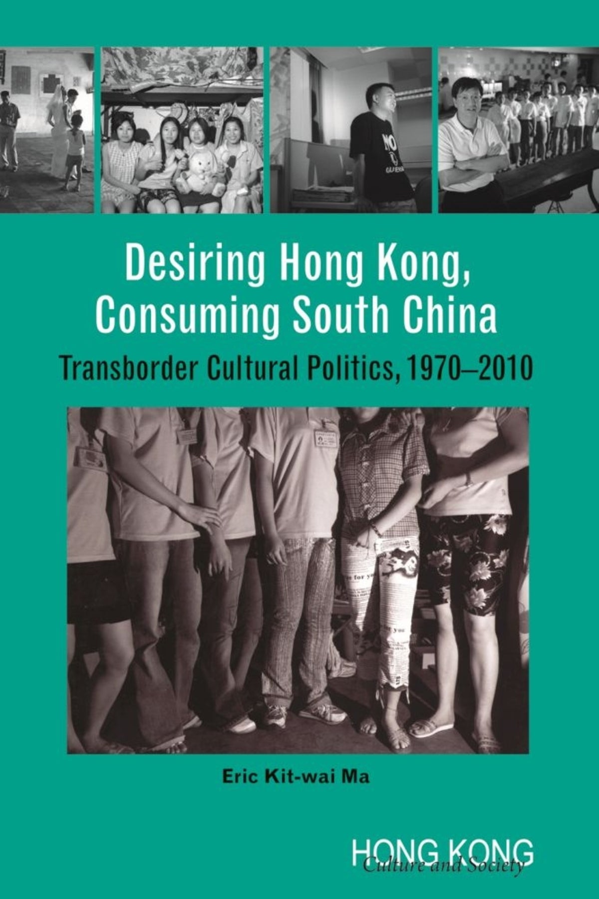 Cover image for Desiring Hong Kong, Consuming South China ISBN 9789888083459