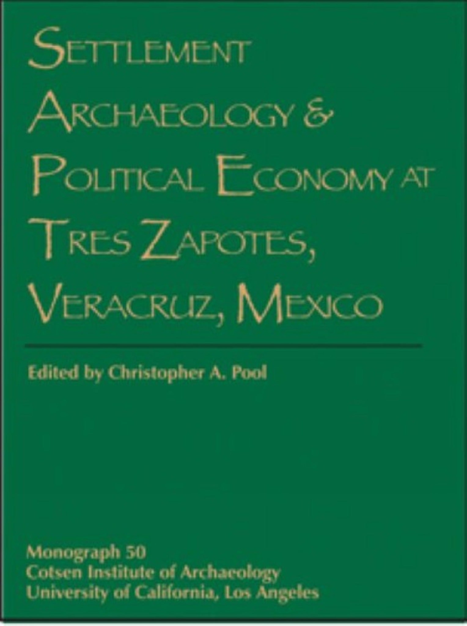 Settlement Archaeology and Political Economy at Tres Zapotes, Veracruz, Mexico