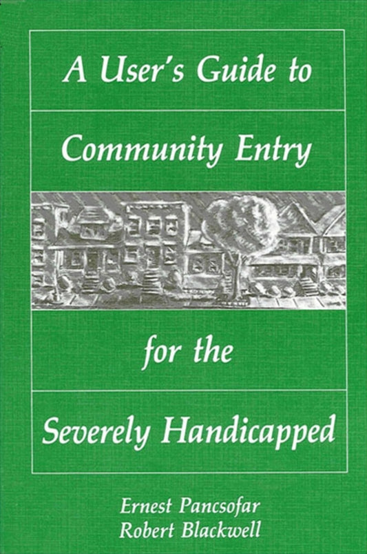 A User's Guide to Community Entry for the Severely Handicapped