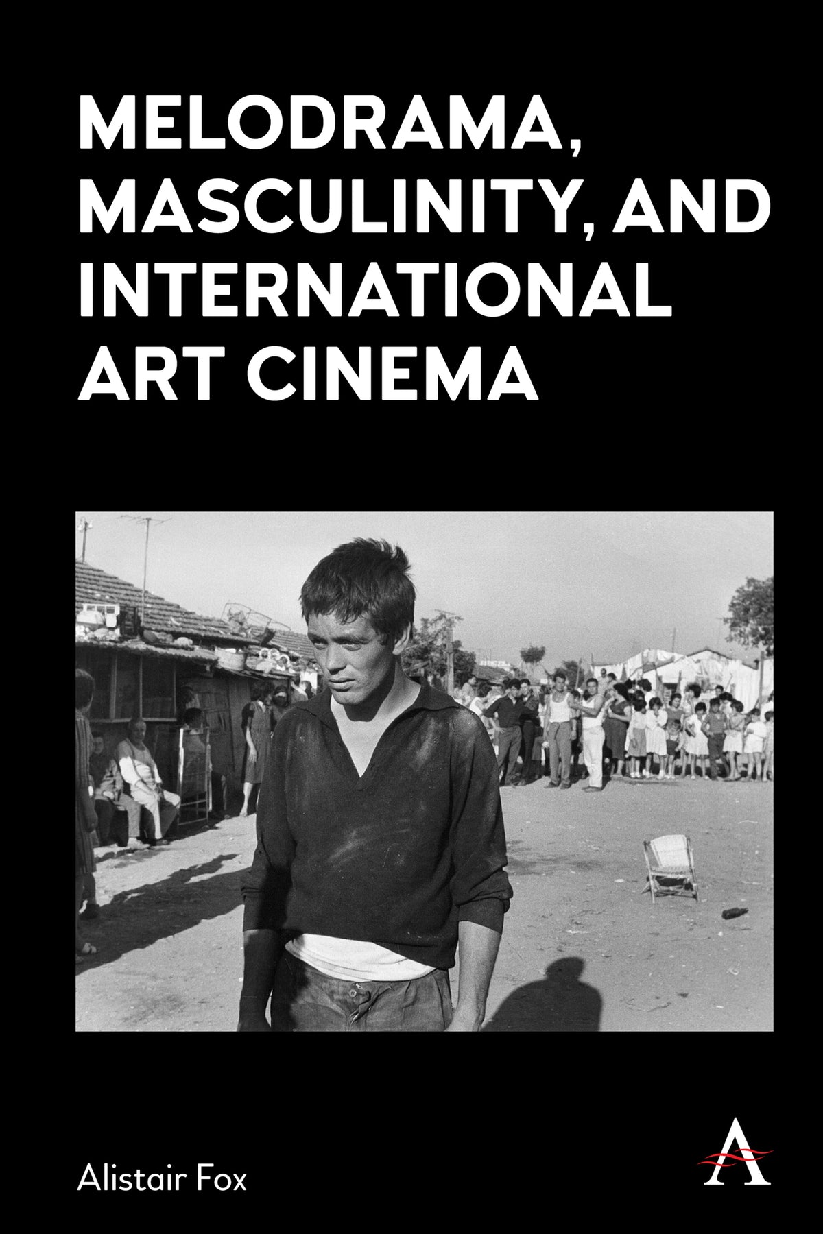 Cover image for Melodrama, Masculinity and International Art Cinema ISBN 9781839984082