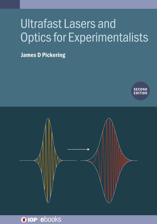 Ultrafast Lasers and Optics for Experimentalists (Second Edition)