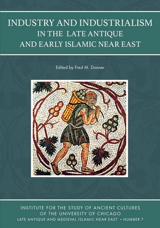 Industry and Industrialism in the Late Antique and Early Islamic Near East
