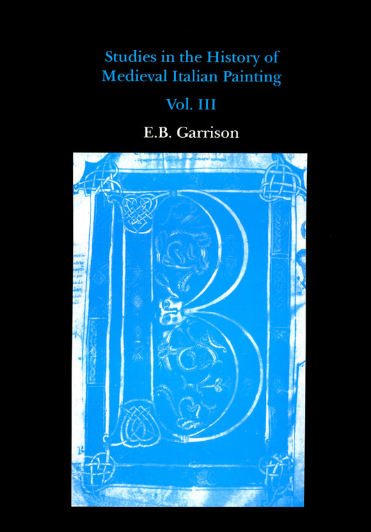 Studies in The History of Medieval Italian Painting, Volume III