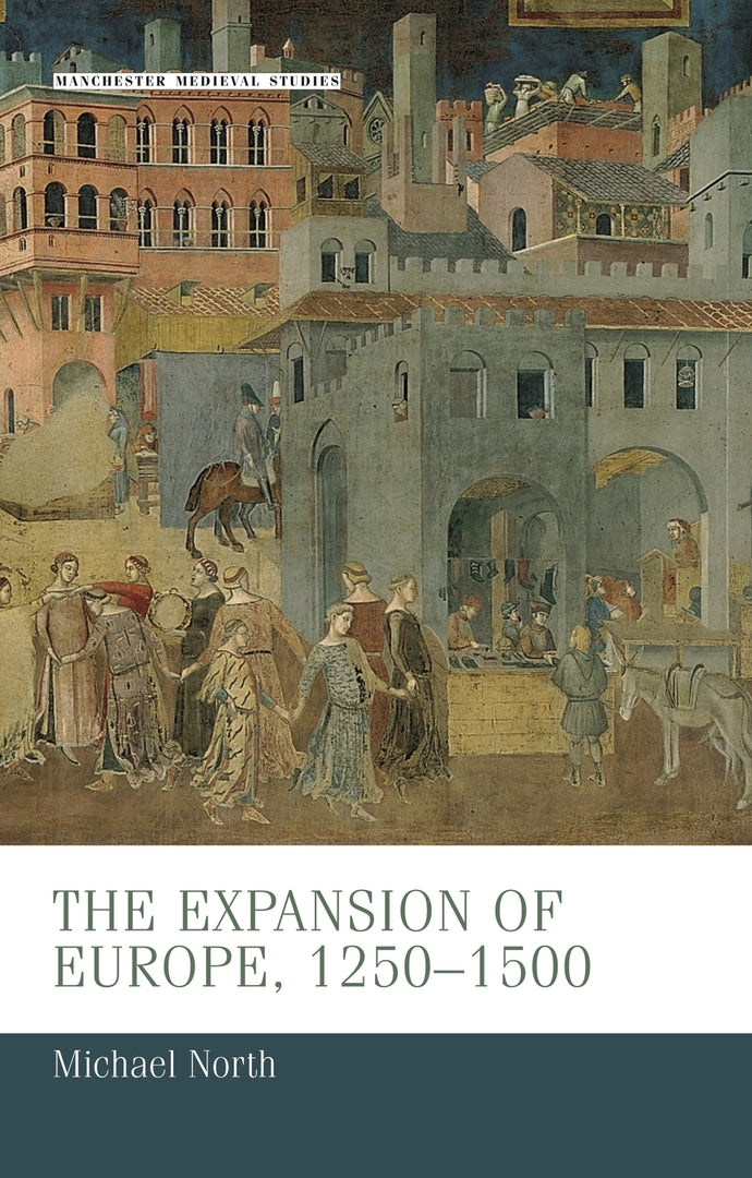 Cover image for The expansion of Europe, 1250–1500 ISBN 9780719080210