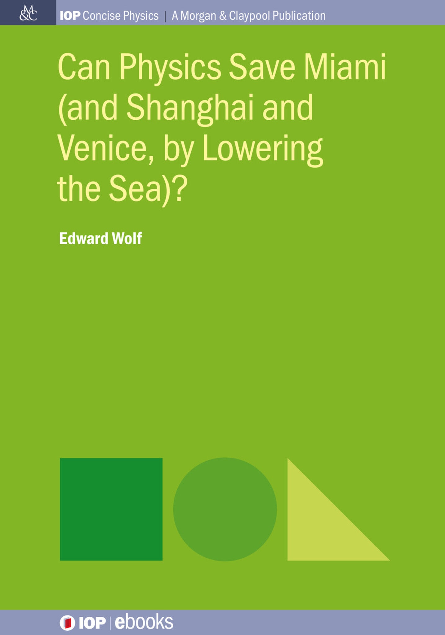 Can Physics Save Miami (and Shanghai and Venice, by Lowering the Sea)?