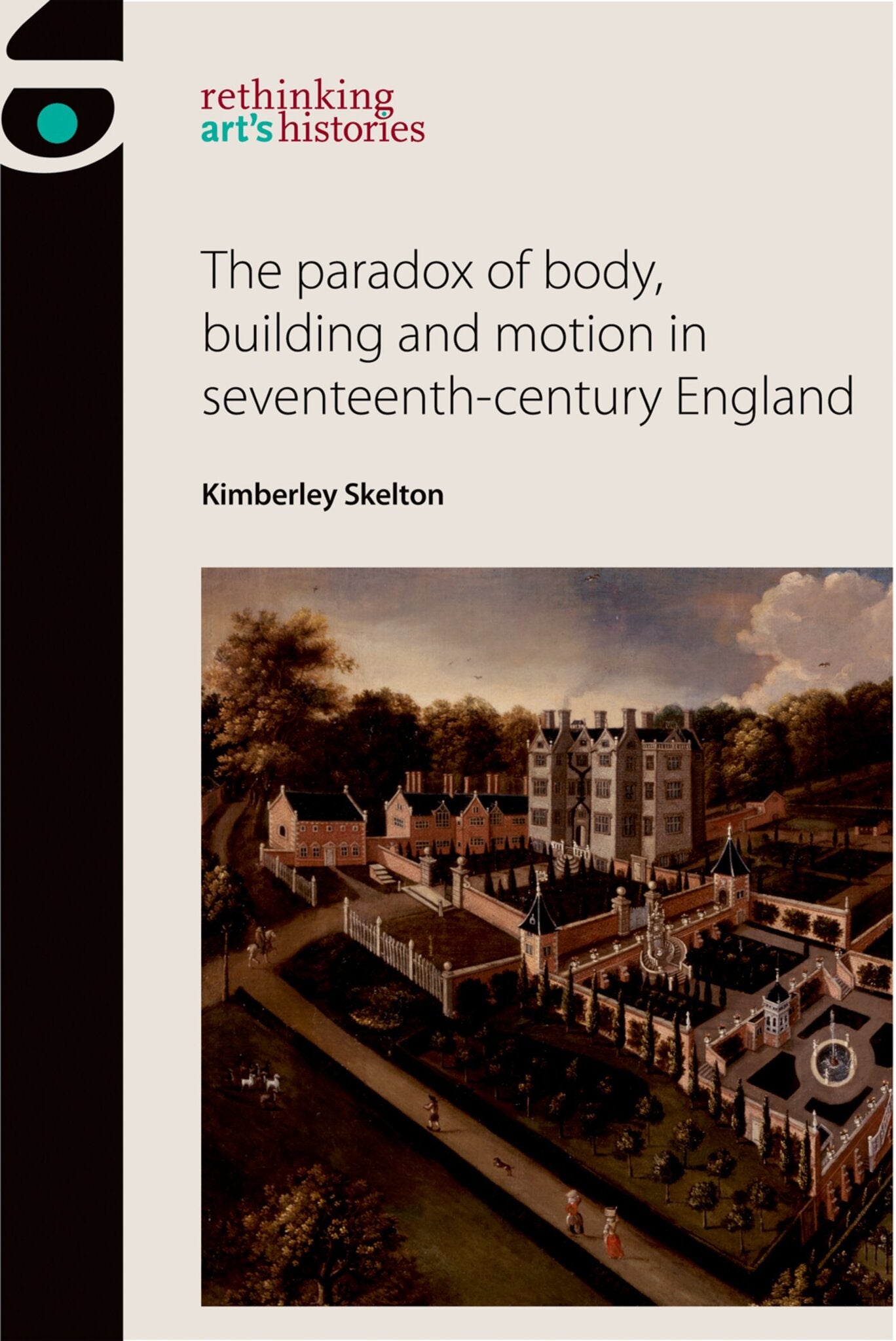 Cover image for The paradox of body, building and motion in seventeenth-century England ISBN 9780719095801
