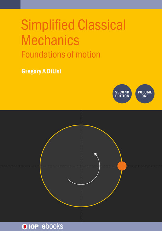 Simplified Classical Mechanics, Volume 1 (Second Edition)