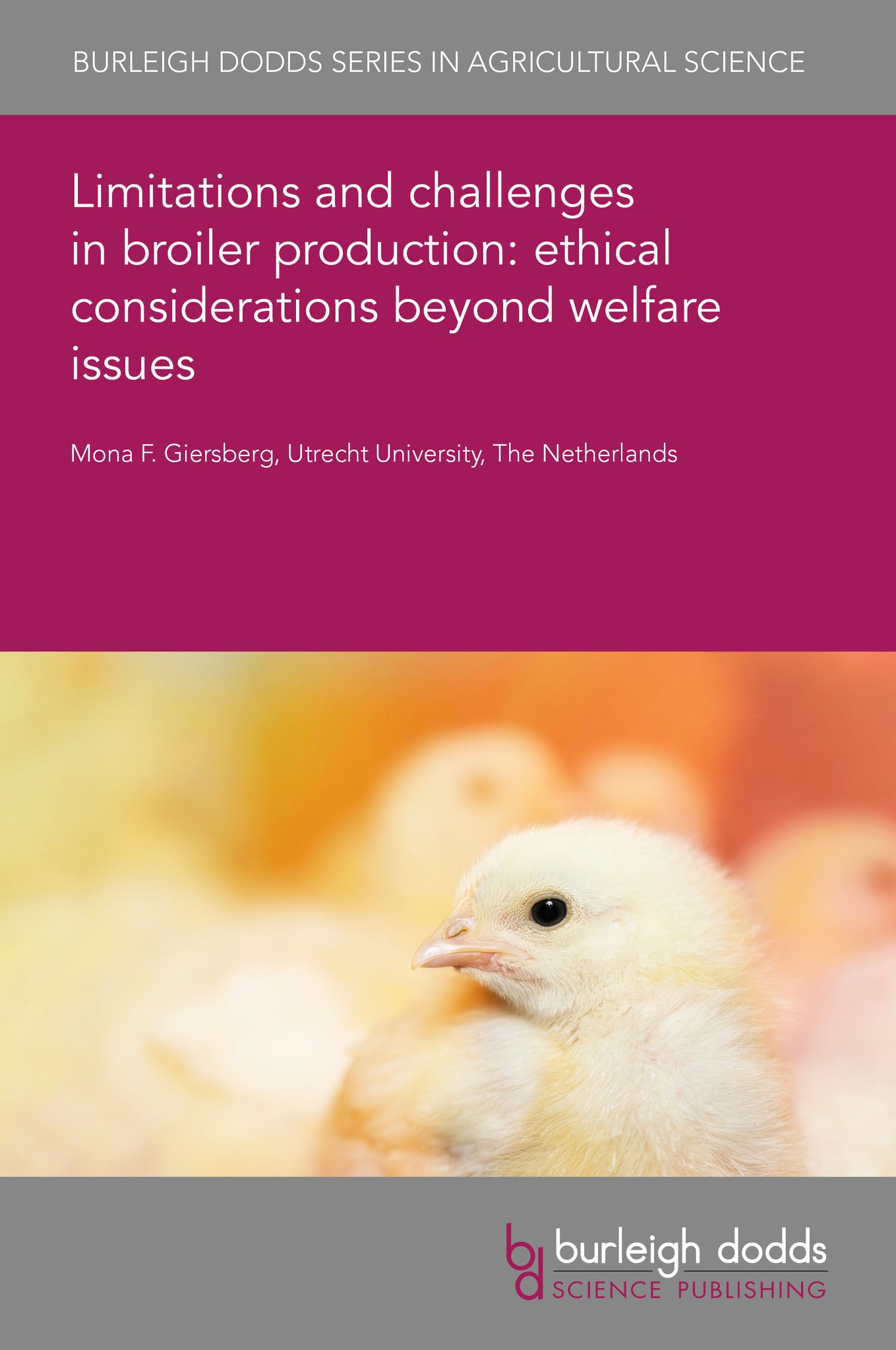 Limitations and challenges in broiler production: ethical considerations beyond welfare issues